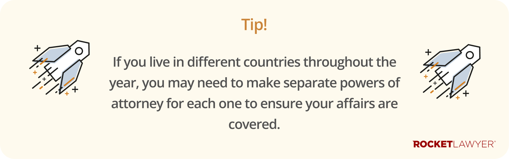 Infographic noting that you live in different countries throughout the year, you may need to make separate powers of attorney for each one to ensure your affairs are covered